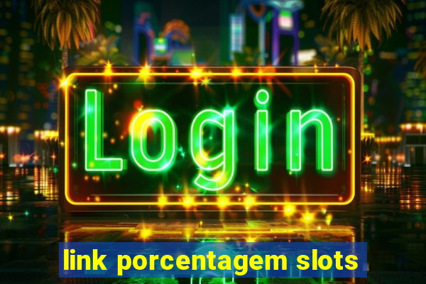 link porcentagem slots